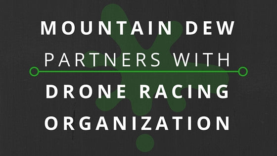 Mountain Dew Backs Drone Racing