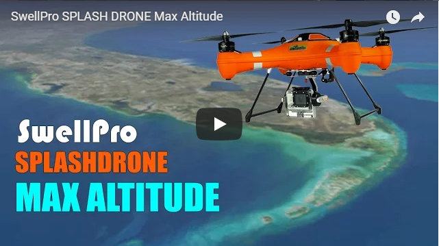 Swellpro Splash Drone Maximum Altitude